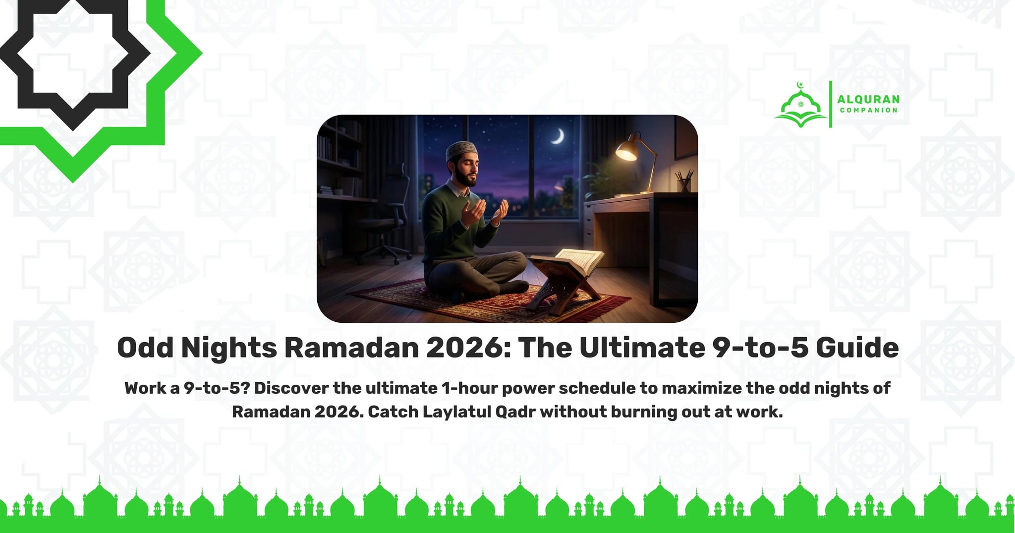 A serene illustration of a Muslim professional sitting on a prayer rug late at night, making dua with an open Quran on a stand in front of him. A warm desk lamp glows nearby, and a crescent moon shines through the window. The banner features the Al Quran Companion logo and text that reads: "Odd Nights Ramadan 2026: The Ultimate 9-to-5 Guide. Work a 9-to-5? Discover the ultimate 1-hour power schedule to maximize the odd nights of Ramadan 2026. Catch Laylatul Qadr without burning out at work."