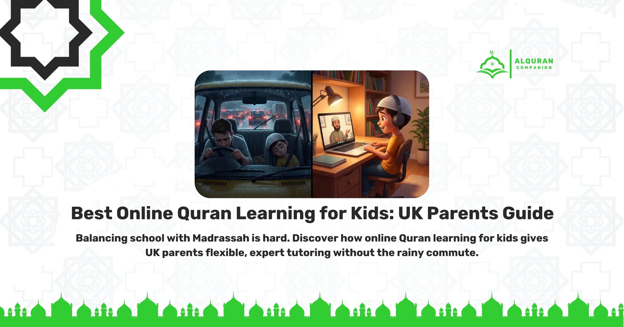 A split-screen illustration comparing traditional and online Islamic learning in the UK. The left side shows a stressed parent driving a tired child through dark, rainy rush hour traffic. The right side shows a relaxed, happy child sitting in a bright, cozy bedroom, actively engaging with a live online Quran tutor on a laptop. The banner features the Al Quran Companion logo and text that reads: "Best Online Quran Learning for Kids: UK Parents Guide. Balancing school with Madrassah is hard. Discover how online Quran learning for kids gives UK parents flexible, expert tutoring without the rainy commute.